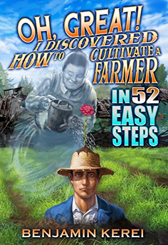 Cover of Oh, Great! I Discovered How to Cultivate a Farmer in 52 Easy Steps